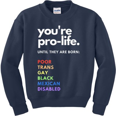 Pro Choice You're ProLife Until They Are Born Kids Sweatshirt