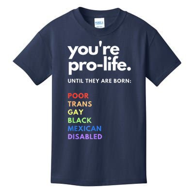 Pro Choice You're ProLife Until They Are Born Kids T-Shirt
