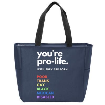 Pro Choice You're ProLife Until They Are Born Zip Tote Bag