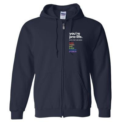 Pro Choice You're ProLife Until They Are Born Full Zip Hoodie
