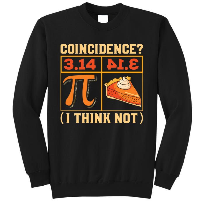 Pi Day 3 14 Pie Coincidence I Think Not Sweatshirt