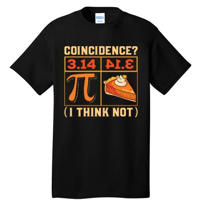 Pi Day 3 14 Pie Coincidence I Think Not Tall T-Shirt