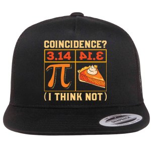 Pi Day 3 14 Pie Coincidence I Think Not Flat Bill Trucker Hat