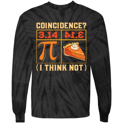 Pi Day 3 14 Pie Coincidence I Think Not Tie-Dye Long Sleeve Shirt