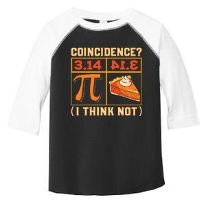 Pi Day 3 14 Pie Coincidence I Think Not Toddler Fine Jersey T-Shirt