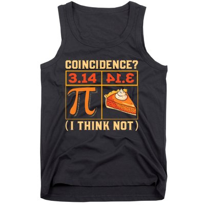 Pi Day 3 14 Pie Coincidence I Think Not Tank Top