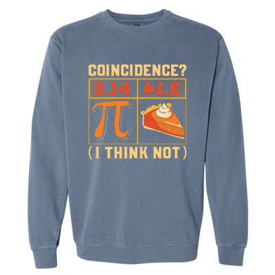 Pi Day 3 14 Pie Coincidence I Think Not Garment-Dyed Sweatshirt