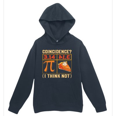 Pi Day 3 14 Pie Coincidence I Think Not Urban Pullover Hoodie