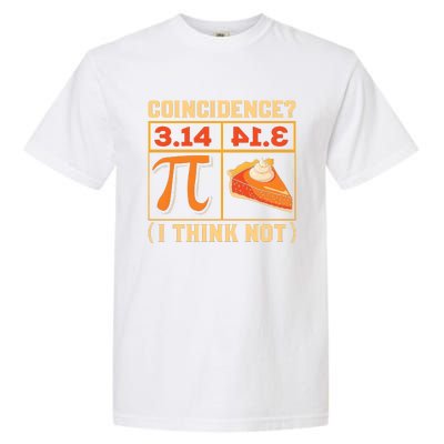 Pi Day 3 14 Pie Coincidence I Think Not Garment-Dyed Heavyweight T-Shirt