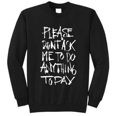 Please DonT Ask Me To Do Anything Today Funny Lazy Sweatshirt