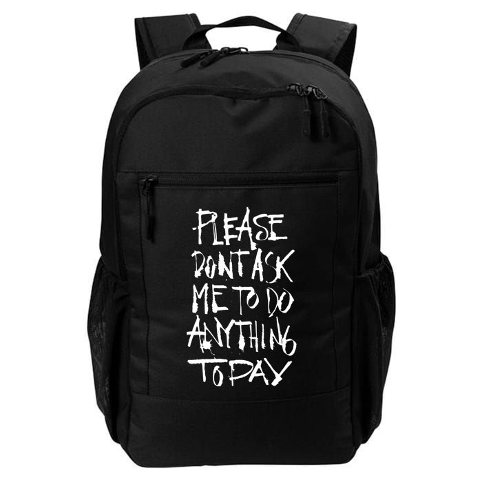 Please DonT Ask Me To Do Anything Today Funny Lazy Daily Commute Backpack
