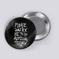 Please DonT Ask Me To Do Anything Today Funny Lazy Button