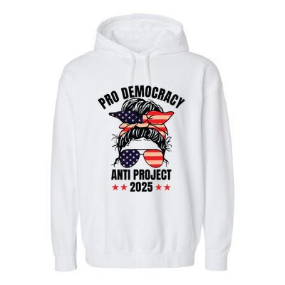 Pro Democracy Anti Project 2025 Stop Project 2025 Messy Bun Garment-Dyed Fleece Hoodie