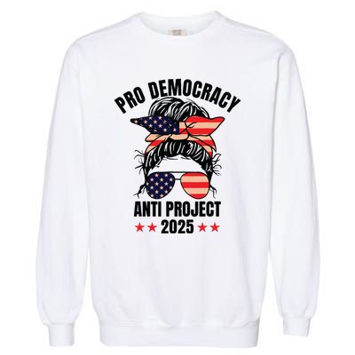 Pro Democracy Anti Project 2025 Stop Project 2025 Messy Bun Garment-Dyed Sweatshirt