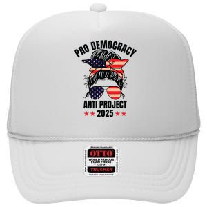 Pro Democracy Anti Project 2025 Stop Project 2025 Messy Bun High Crown Mesh Back Trucker Hat