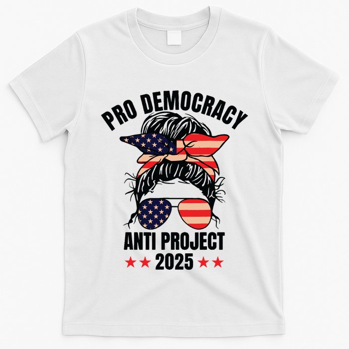 Pro Democracy Anti Project 2025 Stop Project 2025 Messy Bun T-Shirt