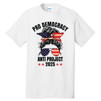 Pro Democracy Anti Project 2025 Stop Project 2025 Messy Bun Tall T-Shirt