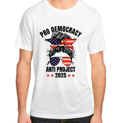 Pro Democracy Anti Project 2025 Stop Project 2025 Messy Bun Adult ChromaSoft Performance T-Shirt