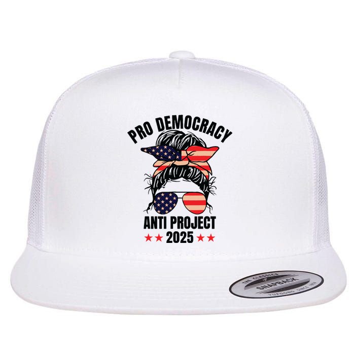 Pro Democracy Anti Project 2025 Stop Project 2025 Messy Bun Flat Bill Trucker Hat