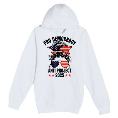 Pro Democracy Anti Project 2025 Stop Project 2025 Messy Bun Premium Pullover Hoodie