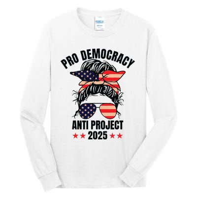 Pro Democracy Anti Project 2025 Stop Project 2025 Messy Bun Tall Long Sleeve T-Shirt