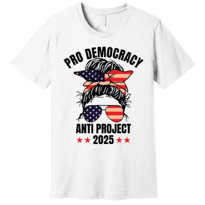 Pro Democracy Anti Project 2025 Stop Project 2025 Messy Bun Premium T-Shirt