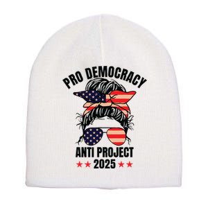 Pro Democracy Anti Project 2025 Stop Project 2025 Messy Bun Short Acrylic Beanie