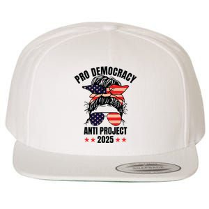 Pro Democracy Anti Project 2025 Stop Project 2025 Messy Bun Wool Snapback Cap