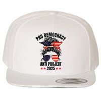 Pro Democracy Anti Project 2025 Stop Project 2025 Messy Bun Wool Snapback Cap