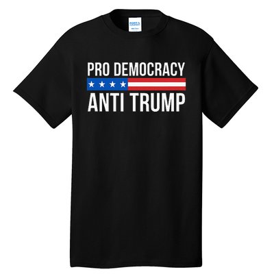 Pro Democracy Anti Trump Tall T-Shirt