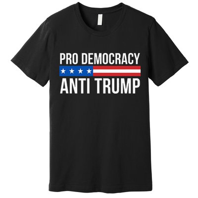 Pro Democracy Anti Trump Premium T-Shirt