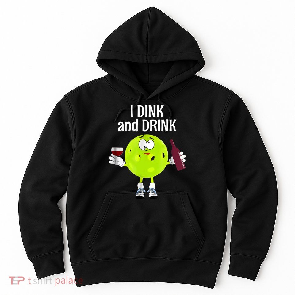 Pickleball Dink And Drink Hoodie