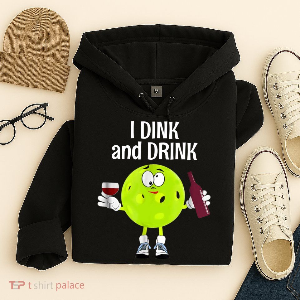 Pickleball Dink And Drink Hoodie