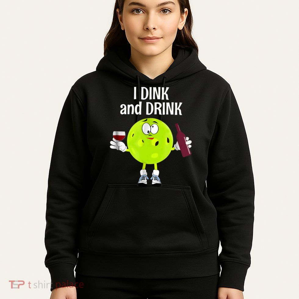 Pickleball Dink And Drink Hoodie