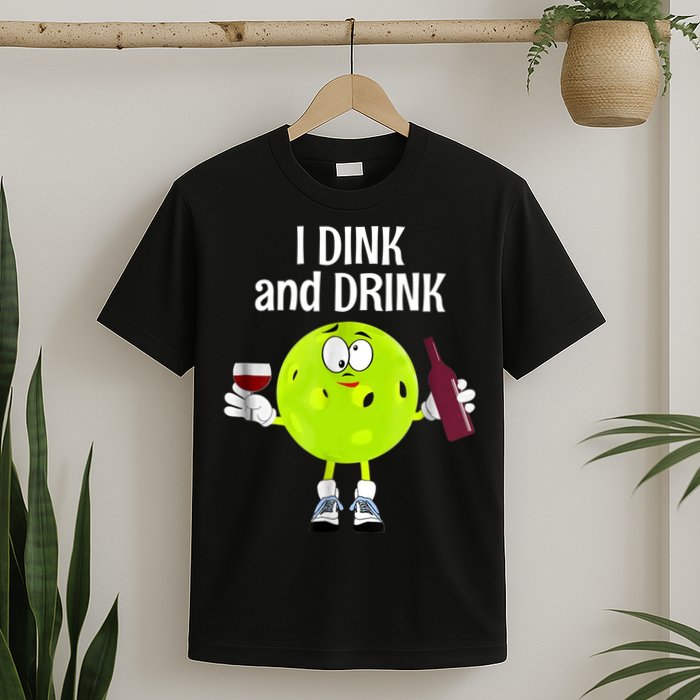 Pickleball Dink And Drink T-Shirt