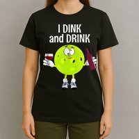 Pickleball Dink And Drink T-Shirt