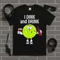 Pickleball Dink And Drink T-Shirt