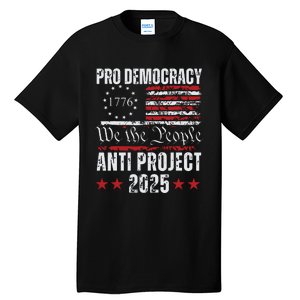 Pro Democracy Anti Project 2025 Stop Project 2025 Anti Trump Tall T-Shirt