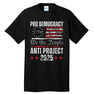 Pro Democracy Anti Project 2025 Stop Project 2025 Anti Trump Tall T-Shirt