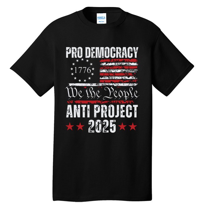 Pro Democracy Anti Project 2025 Stop Project 2025 Anti Trump Tall T-Shirt