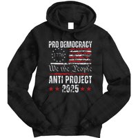 Pro Democracy Anti Project 2025 Stop Project 2025 Anti Trump Tie Dye Hoodie