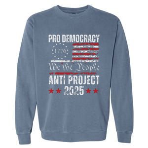 Pro Democracy Anti Project 2025 Stop Project 2025 Anti Trump Garment-Dyed Sweatshirt