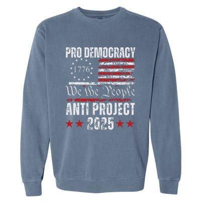 Pro Democracy Anti Project 2025 Stop Project 2025 Anti Trump Garment-Dyed Sweatshirt