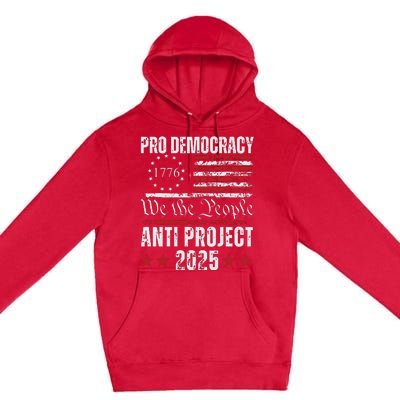 Pro Democracy Anti Project 2025 Stop Project 2025 Anti Trump Premium Pullover Hoodie