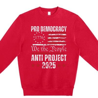 Pro Democracy Anti Project 2025 Stop Project 2025 Anti Trump Premium Crewneck Sweatshirt