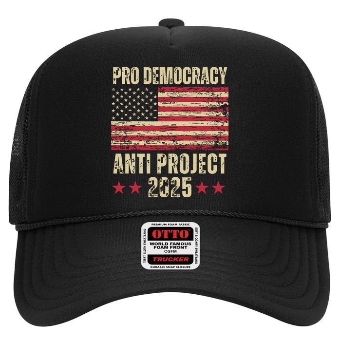 Pro Democracy Anti Project 2025 Stop Project 2025 Anti Trump High Crown Mesh Back Trucker Hat