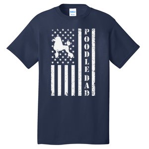 Poodle Dad American Flag Poodle Owner Daddy Patriot Dog Tall T-Shirt