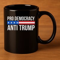 Pro Democracy Anti Trump 11oz C Handle Ceramic Mug