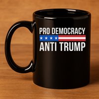 Pro Democracy Anti Trump 11oz C Handle Ceramic Mug