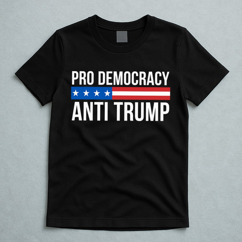 Pro Democracy Anti Trump T-Shirt